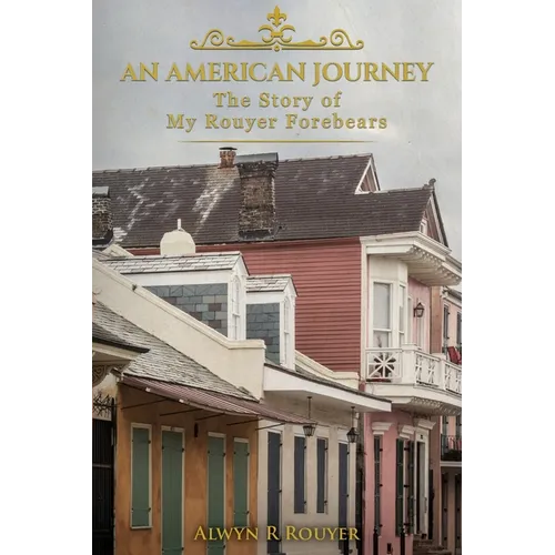 An American Journey: The Story of My Rouyer Forebears - Paperback