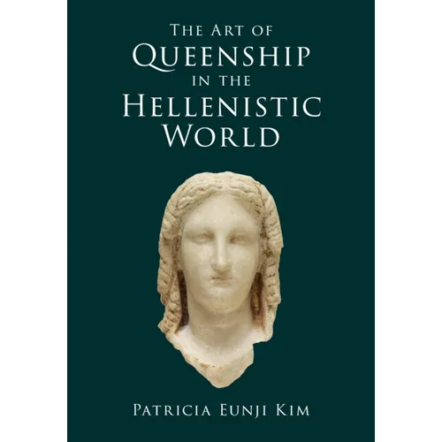 The Art of Queenship in the Hellenistic World
