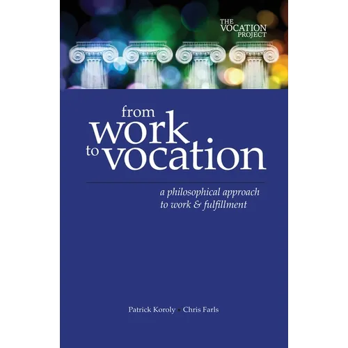 From Work to Vocation: A Philosophical Approach to Work & Fulfillment