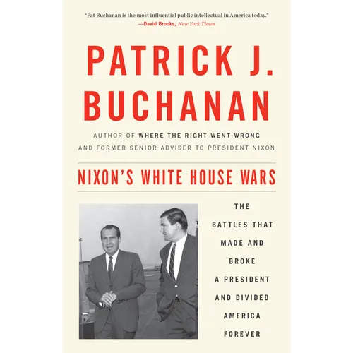 Nixon's White House Wars: The Battles That Made and Broke a President and Divided America Forever - Paperback