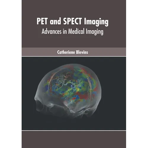 Pet and Spect Imaging: Advances in Medical Imaging - Hardcover