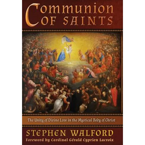 Communion of Saints: The Unity of Divine Love in the Mystical Body of Christ - Hardcover