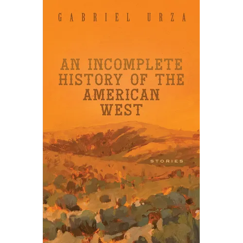 An Incomplete History of the American West: Stories - Paperback