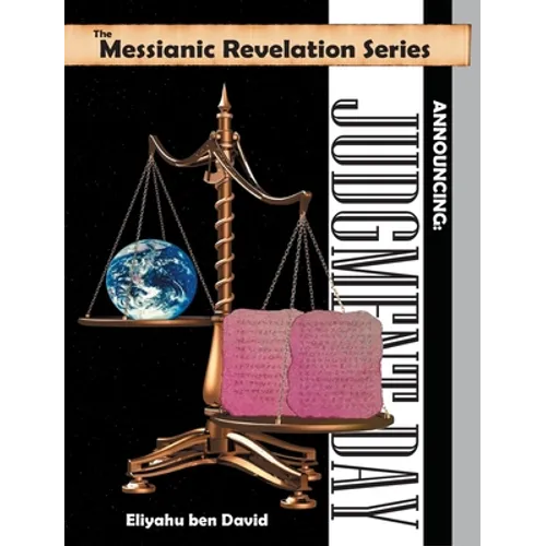 The Messianic Revelation Series V.1. Announcing: Judgment Day - Hardcover