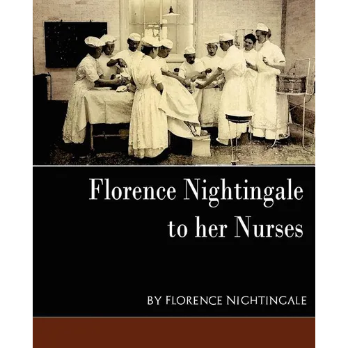 Florence Nightingale - To Her Nurses (New Edition) - Paperback