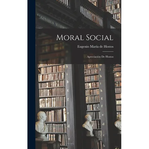 Moral social; apreciación de Hostos - Hardcover