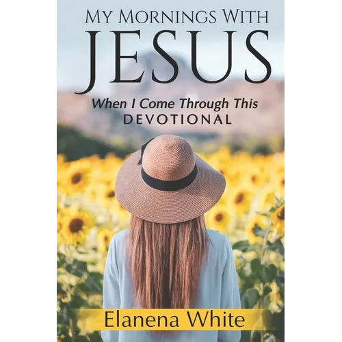 My Mornings With Jesus: When I Come Through This - Paperback