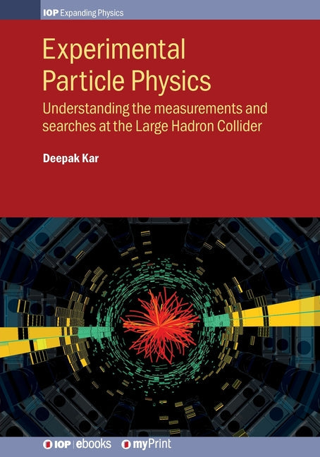 Experimental Particle Physics: Understanding the measurements and searches at the Large Hadron Collider - Paperback