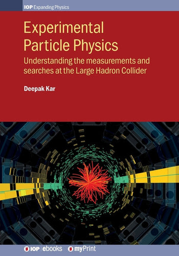 Experimental Particle Physics: Understanding the measurements and searches at the Large Hadron Collider - Paperback