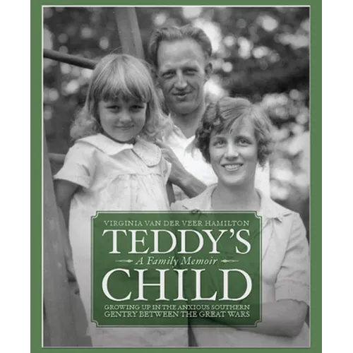 Teddy's Child: Growing Up in the Anxious Southern Gentry Between the Great Wars - Paperback