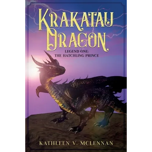 Krakatau Dragon: Legend One: The Hatchling Prince - Paperback