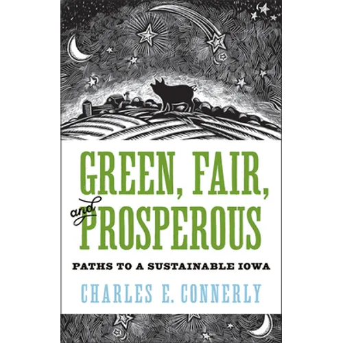 Green, Fair, and Prosperous: Paths to Sustainable Iowa - Paperback