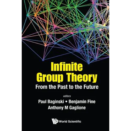 Infinite Group Theory: From the Past to the Future - Hardcover