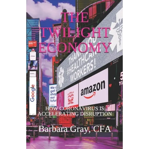 The Twilight Economy: How Coronavirus is Accelerating Disruption - Paperback