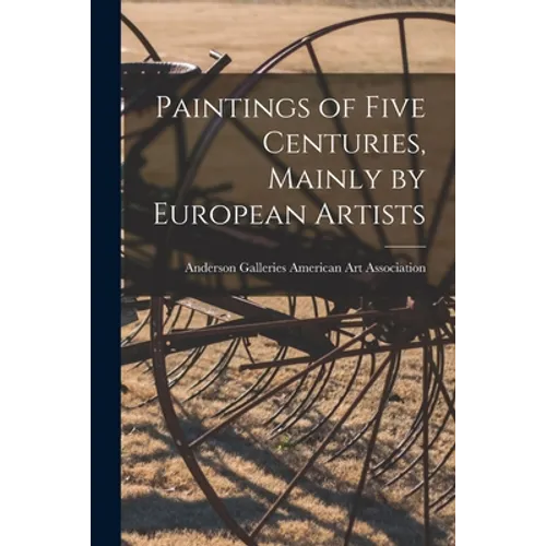 Paintings of Five Centuries, Mainly by European Artists - Paperback