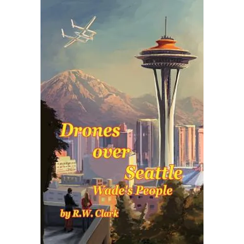 Drones Over Seattle: Wade's People - Paperback