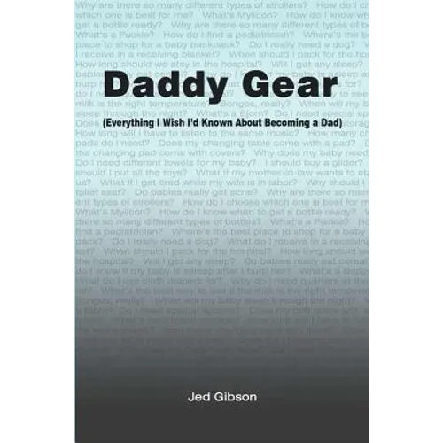 Daddy Gear: (Everything I Wish I'd Known When I Became a Dad) - Paperback