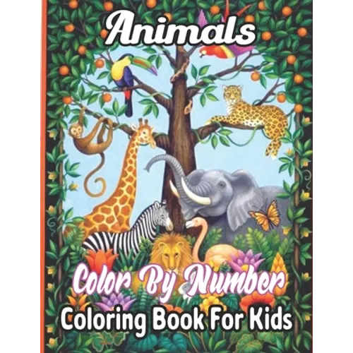 Animals Color By Number Coloring Book For Kids: A Coloring Book With Color By Number. Featuring 50 Incredibly Cute and Lovable Baby Animals from Fores - Paperback
