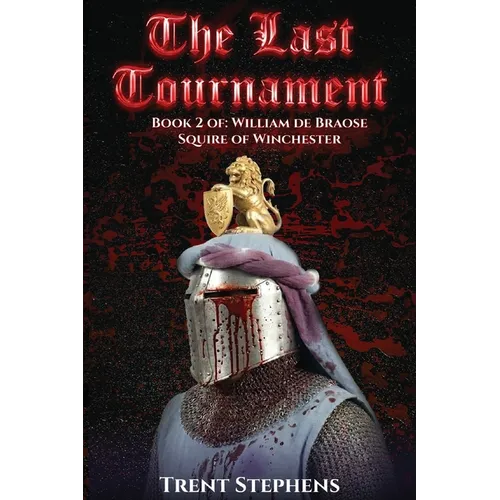 The Last Tournament: Book 2 of: William de Braose Squire of Winchest (Latest Edition)