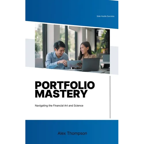Portfolio Mastery: Navigating the Financial Art and Science - Paperback