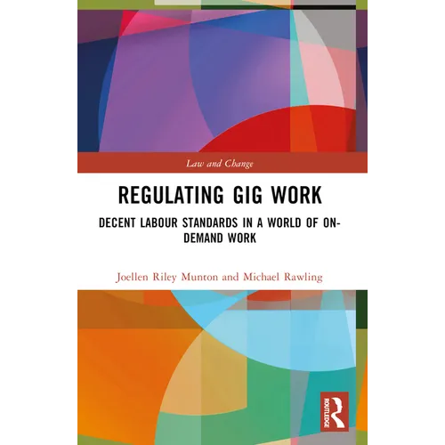 Regulating Gig Work: Decent Labour Standards in a World of On-demand Work - Paperback