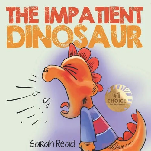 The Impatient Dinosaur: (Children's Books About Emotions & Feelings, Kids Ages 3 5, Preschool, Kindergarten) - Paperback
