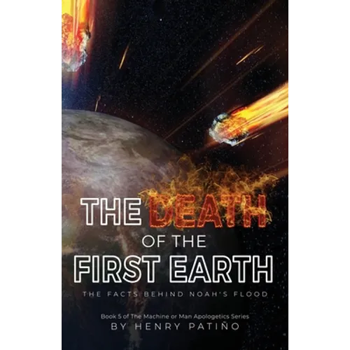 The Death of the First Earth: The Facts behind Noah's Flood - Paperback