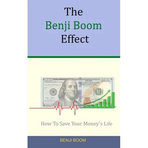 The Benji Boom Effect: How To Save Your Money's Life (in 4 easy steps) - Paperback