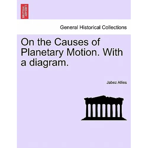 On the Causes of Planetary Motion. with a Diagram. - Paperback