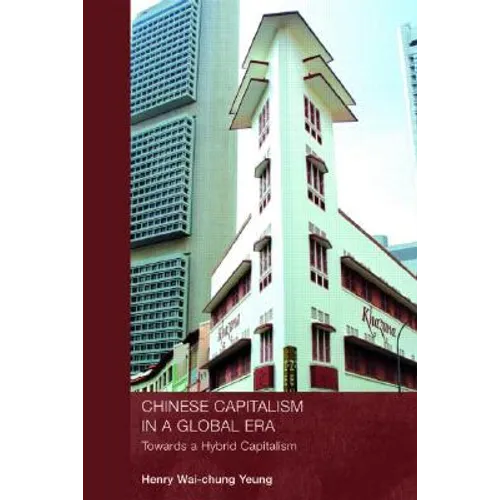 Chinese Capitalism in a Global Era: Towards a Hybrid Capitalism