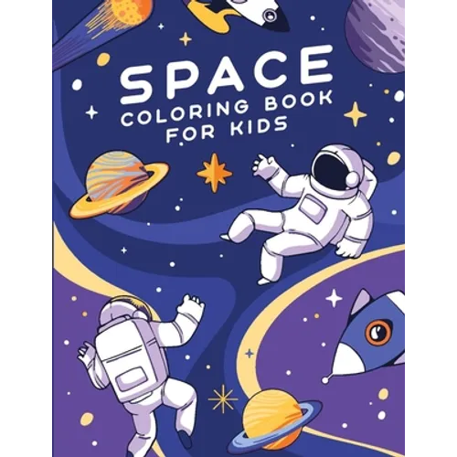 Space Coloring Book For Kids: Amazing Outer Space Coloring Book with Spaceships, Planets, Rockets, Galaxies and more. Featuring over 40 illustration - Paperback