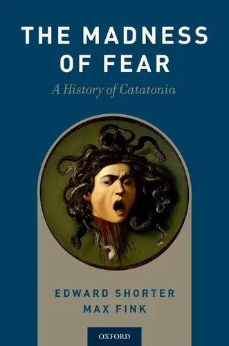 Madness of Fear: A History of Catatonia - Paperback