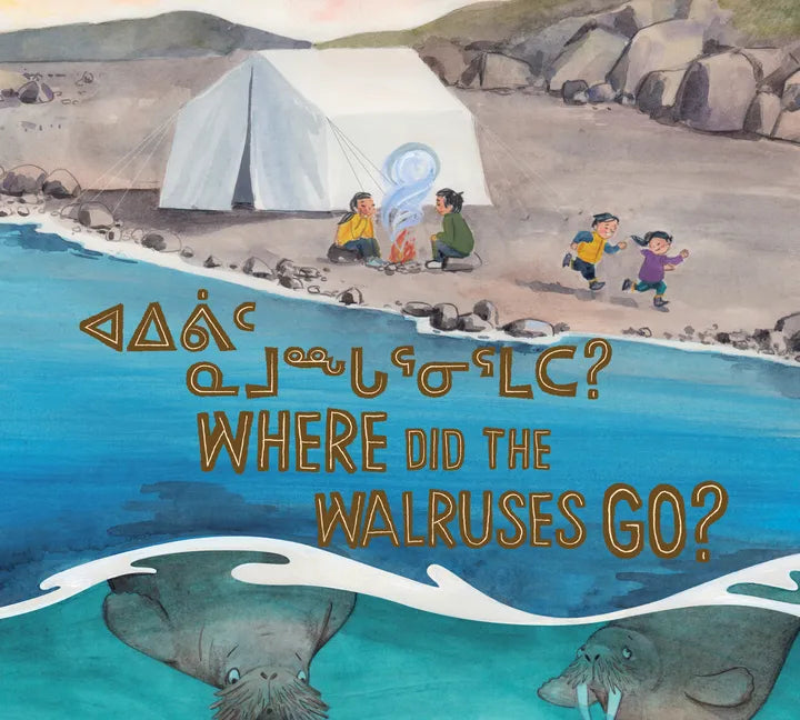 Where Did the Walruses Go?: Bilingual Inuktitut and English Edition - Paperback