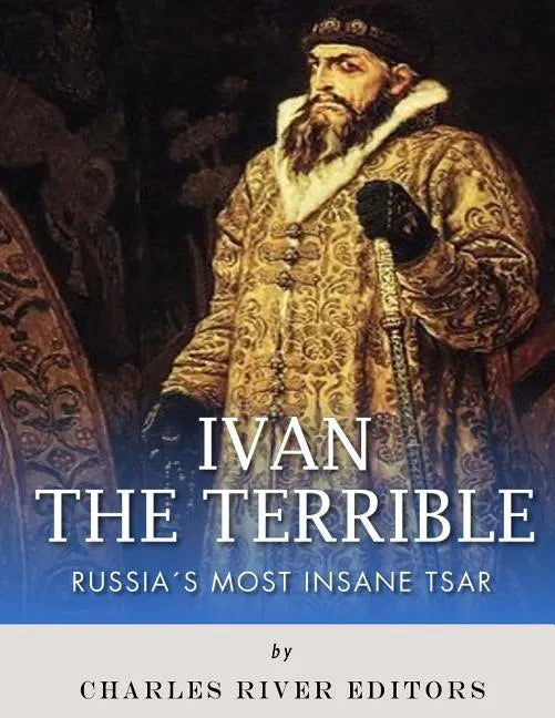 Ivan the Terrible: Russia's Most Insane Tsar - Paperback