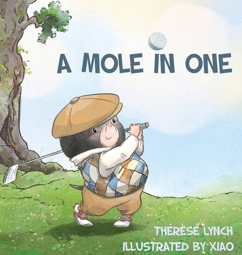 A Mole in One: How a little hero found his place in the world of golf. - Hardcover