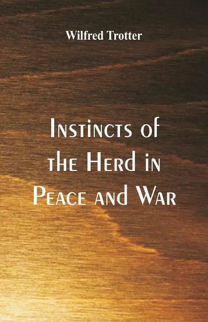 Instincts of the Herd in Peace and War - Paperback