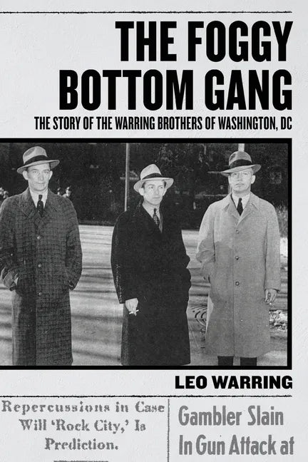 The Foggy Bottom Gang: The Story of the Warring Brothers of Washington, DC - Paperback