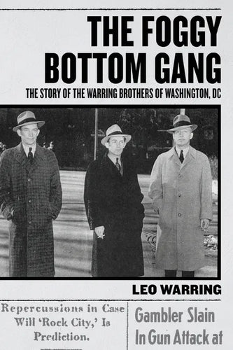 The Foggy Bottom Gang: The Story of the Warring Brothers of Washington, DC - Paperback