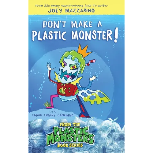 Don't Make A Plastic Monster! - Hardcover