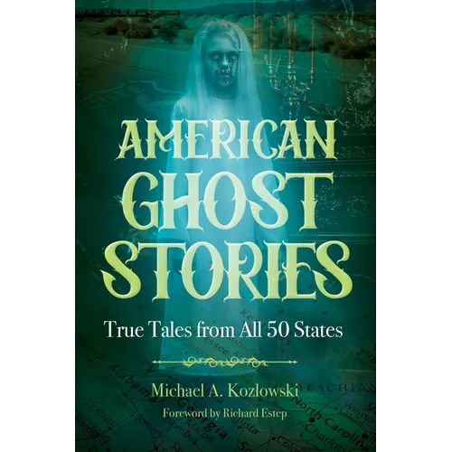 American Ghost Stories: True Tales from All 50 States - Hardcover