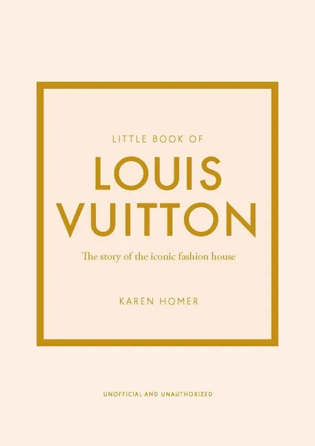 Little Book of Louis Vuitton: The Story of the Iconic Fashion House - Hardcover