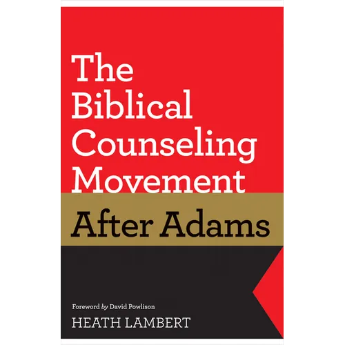 The Biblical Counseling Movement After Adams - Paperback
