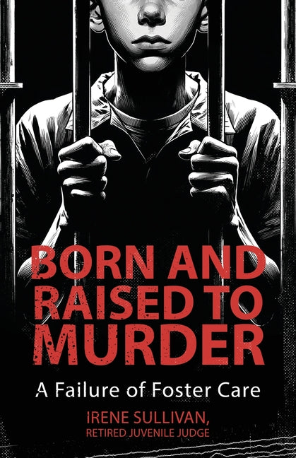 Born and Raised to Murder: A Failure of Foster Care - Paperback