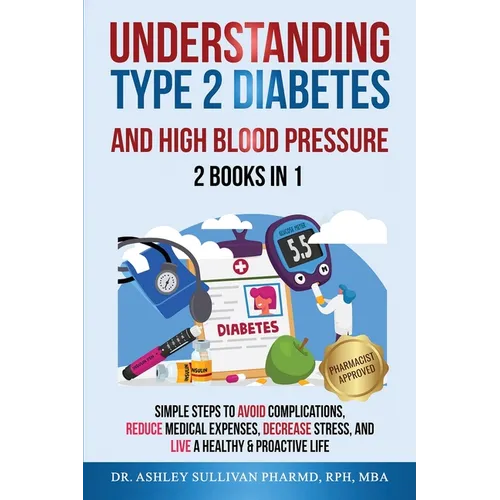 Understanding Type 2 Diabetes & High Blood Pressure 2 Books In 1 - Paperback