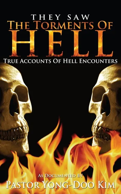 They Saw the Torments of Hell: True Accounts of Hell Encounters - Paperback