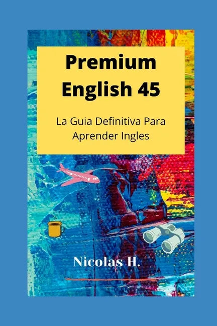 Premium English 45: La Guia Definitiva para Aprender Ingles - Paperback