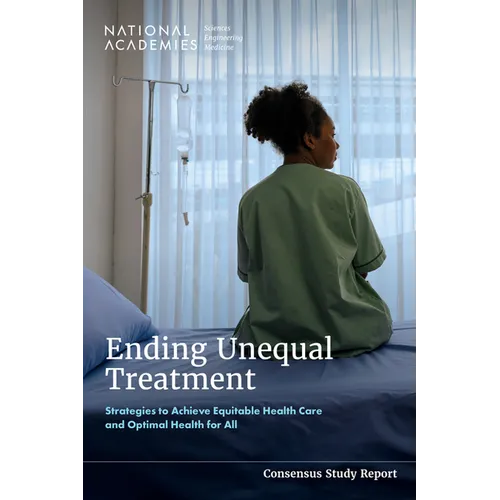 Ending Unequal Treatment: Strategies to Achieve Equitable Health Care and Optimal Health for All - Paperback