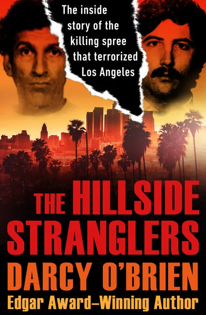 The Hillside Stranglers: The Inside Story of the Killing Spree That Terrorized Los Angeles - Paperback