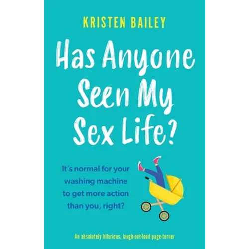 Has Anyone Seen My Sex Life?: An absolutely hilarious, laugh out loud page turner - Paperback