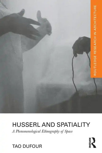 Husserl and Spatiality: A Phenomenological Ethnography of Space - Paperback